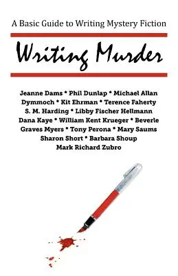 Gyilkosság írása: A Basic Guide to Writing Mystery Novels - Writing Murder: A Basic Guide to Writing Mystery Novels