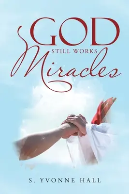Isten még mindig csodákat tesz - God Still Works Miracles