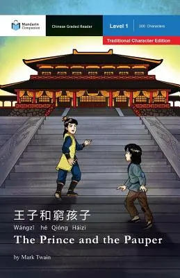 The Prince and the Pauper: Mandarin Companion Graded Readers Level 1, Traditional Character Edition (A herceg és a koldus: Mandarin Companion Graded Readers Level 1, Traditional Character Edition) - The Prince and the Pauper: Mandarin Companion Graded Readers Level 1, Traditional Character Edition