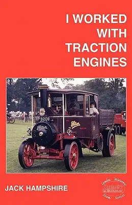 Vontatómotorokkal dolgoztam - I Worked with Traction Engines