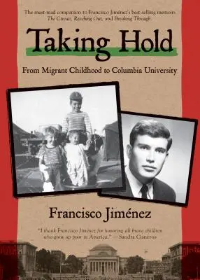 Megragadva: A migráns gyermekkortól a Columbia Egyetemig - Taking Hold: From Migrant Childhood to Columbia University