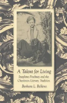 Tehetség az élethez: Josephine Pinckney és a charlestoni irodalmi hagyományok - A Talent for Living: Josephine Pinckney and the Charleston Literary Tradition