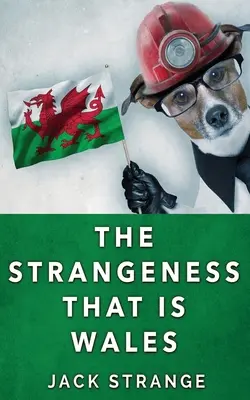 A furcsaság, ami Wales - The Strangeness That Is Wales