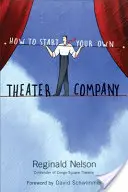 Hogyan indítsd el a saját színházi társulatodat - How to Start Your Own Theater Company