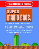 NES Classic: Mario Bros: A look inside the pipes?. Az egy története, szuper csalások és titkos szintek - NES Classic: The Ultimate Guide to Super Mario Bros.: A look inside the pipes?. At The History, Super Cheats & Secret Levels of one