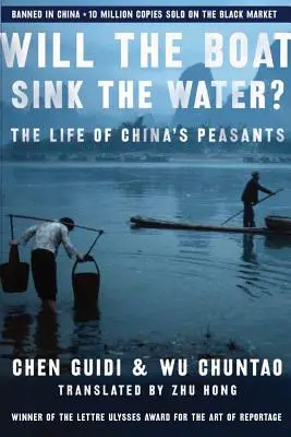 Elsüllyed-e a csónak a vízben?: A kínai parasztok élete - Will the Boat Sink the Water?: The Life of China's Peasants