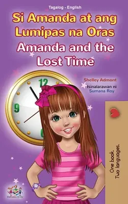 Amanda and the Lost Time (Tagalog angol kétnyelvű gyerekkönyv): Fülöp-szigeteki gyermekkönyv - Amanda and the Lost Time (Tagalog English Bilingual Book for Kids): Filipino children's book