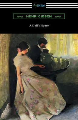 A Doll's House (Fordította R. Farquharson Sharp, William Archer bevezetőjével) - A Doll's House (Translated by R. Farquharson Sharp with an Introduction by William Archer)