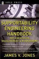 Támogathatósági mérnöki kézikönyv: Megvalósítás, mérés és menedzsment - Supportability Engineering Handbook: Implementation, Measurement and Management