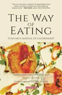 Az étkezés módja: A gasztronómia Yuan Meis kézikönyve - The Way of Eating: Yuan Meis Manual of Gastronomy