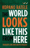 Innen így néz ki a világ: Gondolatok az afrikai pszichológiáról - The World Looks Like This from Here: Thoughts on African Psychology