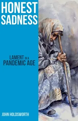 Őszinte szomorúság: Lamentáció egy pandémiás korban - Honest Sadness: Lament in a Pandemic Age