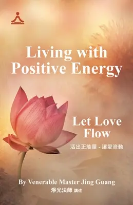 Pozitív energiával élni: Hagyjuk áramolni a szeretetet - Living with Positive Energy: Let Love Flow