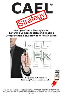 CAEL tesztstratégia: Multiple Choice Strategies for Listening Comprehension and Reading Comprehension plus How to Write an Essay! - CAEL Test Strategy: Multiple Choice Strategies for Listening Comprehension and Reading Comprehension plus How to Write an Essay!
