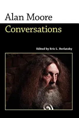 Alan Moore: Beszélgetések - Alan Moore: Conversations