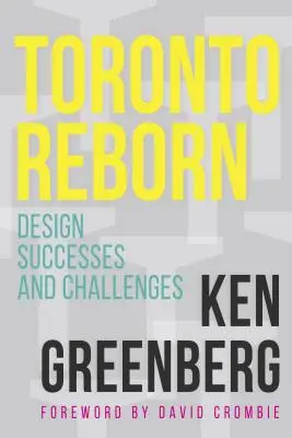 Toronto Reborn: Tervezési sikerek és kihívások - Toronto Reborn: Design Successes and Challenges