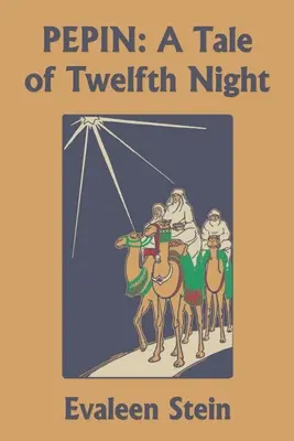 Pepin: A Tizenkettedik éjszaka története (Yesterday's Classics) - Pepin: A Tale of Twelfth Night (Yesterday's Classics)