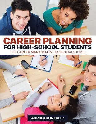 Karriertervezés középiskolásoknak: A karriermenedzsment alapjai (CME) - Career Planning for High-School Students: The Career Management Essentials (CME)