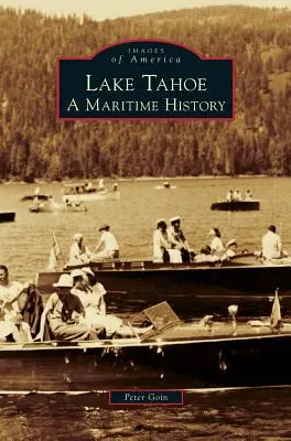 Tahoe-tó: Tahoe Tahoe: Tengeri történelem - Lake Tahoe: A Maritime History