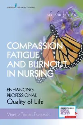 Együttérző fáradtság és kiégés az ápolásban, második kiadás: A szakmai életminőség javítása - Compassion Fatigue and Burnout in Nursing, Second Edition: Enhancing Professional Quality of Life