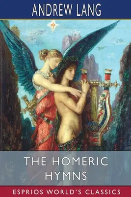 Homéroszi himnuszok (Esprios Classics) - The Homeric Hymns (Esprios Classics)