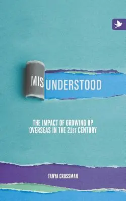 Félreértett: A tengerentúli felnőtté válás hatása a 21. században - Misunderstood: The impact of growing up overseas in the 21st century