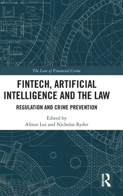 Fintech, mesterséges intelligencia és a jog: Szabályozás és bűnmegelőzés - Fintech, Artificial Intelligence and the Law: Regulation and Crime Prevention