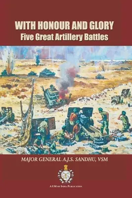 Becsülettel és dicsőséggel: Öt nagy tüzérségi csata - With Honour and Glory: Five Great Artillery Battles