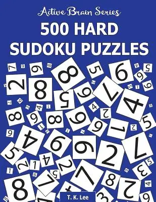 500 nehéz Sudoku rejtvény: Könyv: Aktív agy sorozat 3. könyv - 500 Hard Sudoku Puzzles: Active Brain Series Book 3