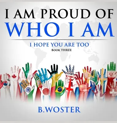 Büszke vagyok arra, aki vagyok: remélem, te is (Hármas könyv) - I am Proud of Who I Am: I hope you are too (Book Three)