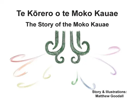 Te Kōrero o te Moko Kauae: A Moko Kauae története - Te Kōrero o te Moko Kauae: The Story of the Moko Kauae