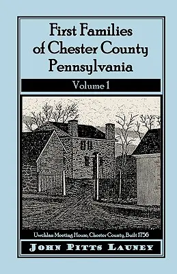 First Families of Chester County, Pennsylvania, 1. kötet - First Families of Chester County, Pennsylvania, Volume 1
