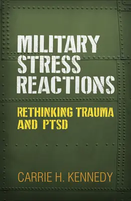 Katonai stresszreakciók: A trauma és a Ptsd újragondolása - Military Stress Reactions: Rethinking Trauma and Ptsd