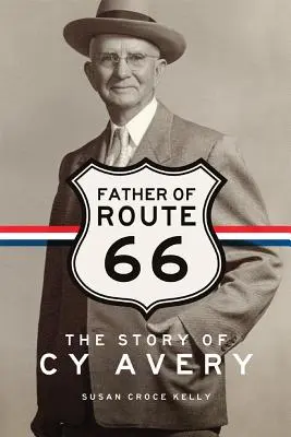 A 66-os út atyja: Cy Avery története - Father of Route 66: The Story of Cy Avery