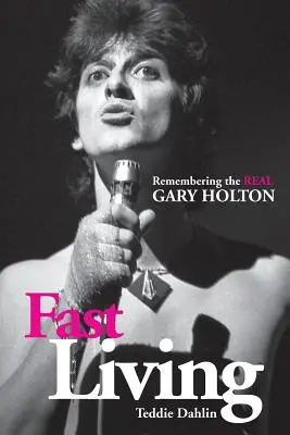 Gyors élet: Emlékezés az igazi Gary Holtonra - Fast Living: Remembering the Real Gary Holton