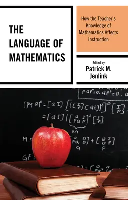 A matematika nyelve: Hogyan befolyásolja a tanár matematikai ismeretei az oktatást? - The Language of Mathematics: How the Teacher's Knowledge of Mathematics Affects Instruction