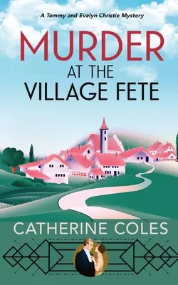 Gyilkosság a falunapi ünnepségen: Egy 1920-as évekbeli hangulatos krimi - Murder at the Village Fete: A 1920s cozy mystery