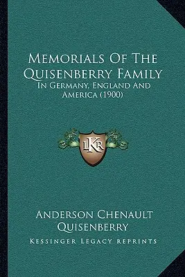 A Quisenberry család emlékiratai: Németországban, Angliában és Amerikában (1900) - Memorials Of The Quisenberry Family: In Germany, England And America (1900)