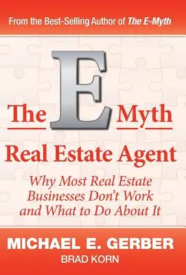 Az E-Mítosz ingatlanügynök: Miért nem működik a legtöbb ingatlanvállalkozás és mit lehet tenni ellene - The E-Myth Real Estate Agent: Why Most Real Estate Businesses Don't Work and What to Do About It