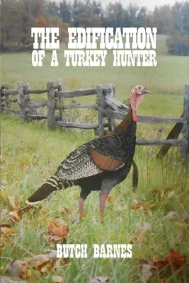 Egy pulykavadász tanulságai - The Edification of a Turkey Hunter