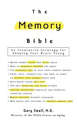 A memória bibliája: Innovatív stratégia az agy fiatalon tartásához - The Memory Bible: An Innovative Strategy for Keeping Your Brain Young