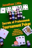 A profi versenypóker titkai, 1. kötet: Alapok és a változó stackméretek kezelése - Secrets of Professional Tournament Poker, Volume 1: Fundamentals and How to Handle Varying Stack Sizes