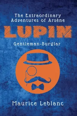 Arsne Lupin, az úriember-tolvaj rendkívüli kalandjai - The Extraordinary Adventures of Arsne Lupin, Gentleman-Burglar