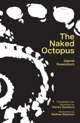 A meztelen polip: Erotikus haikuk angolul japán fordítással - The Naked Octopus: Erotic Haiku in English with Japanese Translations