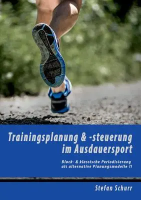 Trainingsplanung & -steuerung im Ausdauersport: Block- & klassische Periodisierung als alternative Planungsmodelle ?!