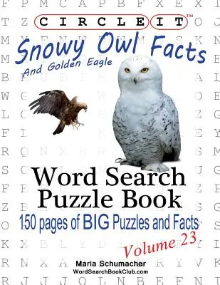 Körbe, Hóbagoly és aranysas tények, Szókereső, Rejtvénykönyv - Circle It, Snowy Owl and Golden Eagle Facts, Word Search, Puzzle Book