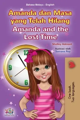 Amanda and the Lost Time (Maláj angol kétnyelvű gyerekkönyv) - Amanda and the Lost Time (Malay English Bilingual Book for Kids)