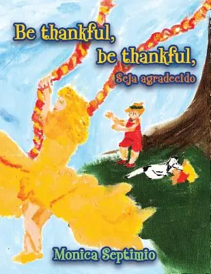 Légy hálás, légy hálás (angol-portugál kiadás) - Be Thankful, be thankful (English-Portuguese Edition)