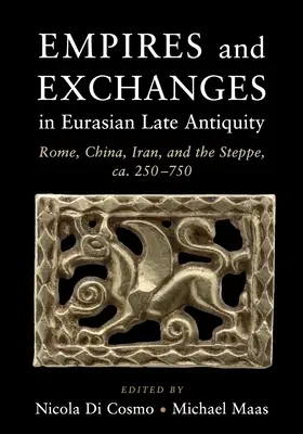 Birodalmak és cserék az eurázsiai késő ókorban - Empires and Exchanges in Eurasian Late Antiquity