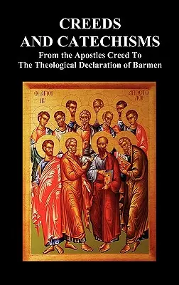 Hitvallások és katekizmusok: A Heidelbergi Káté, a Dordti Kánonok, a Belga Hitvallás, - Creeds and Catechisms: Apostles' Creed, Nicene Creed, Athanasian Creed, the Heidelberg Catechism, the Canons of Dordt, the Belgic Confession,